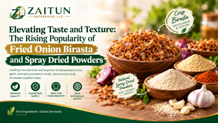 Elevating Taste and Texture: The Rising Popularity of Fried Onion Birasta and Spray Dried Powders